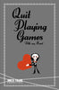 Quit Playing Games With My Heart! - Fridge Magnet